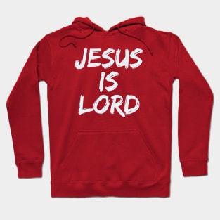 Jesus is Lord Hoodie